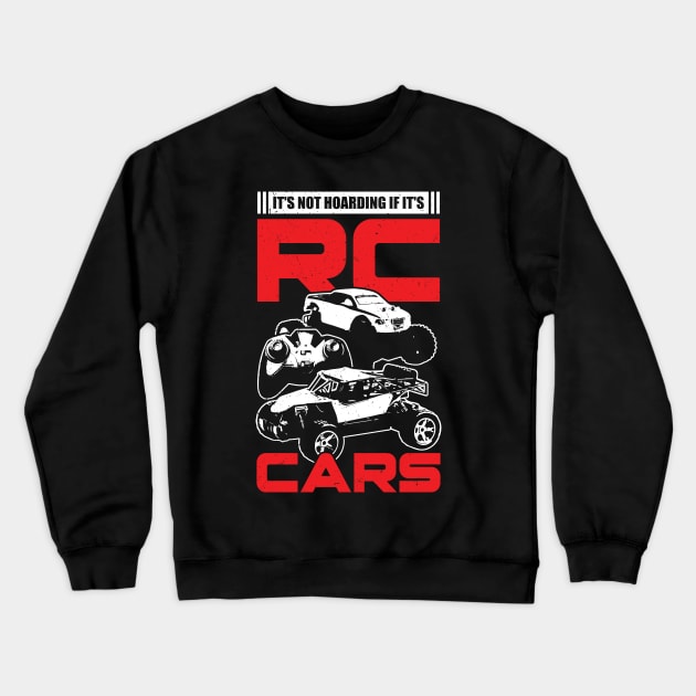 It's Not Hoarding If It's RC Cars Crewneck Sweatshirt by Dolde08